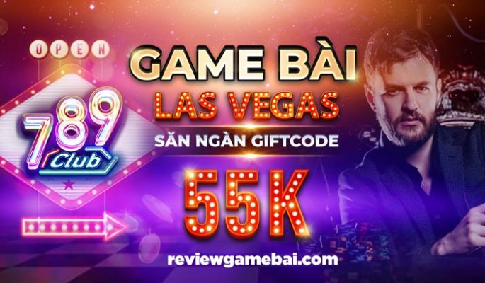 game bài Las Vegas 789 club săn ngàn giftcode 55k