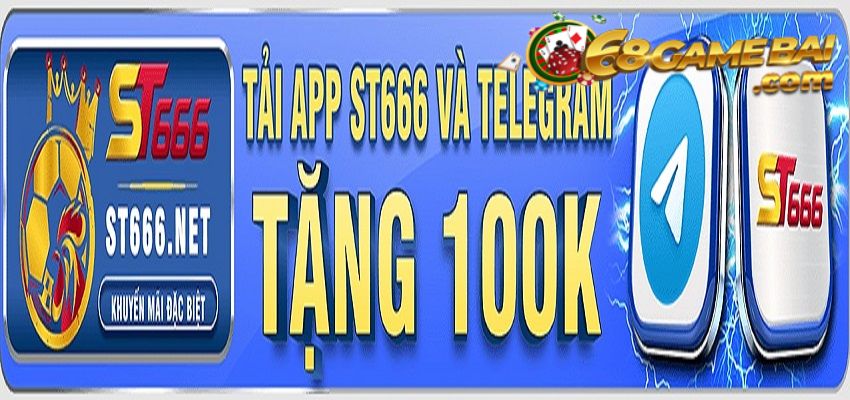 Tải App ST666 sở hữu ngay quà tặng mệnh giá 100K