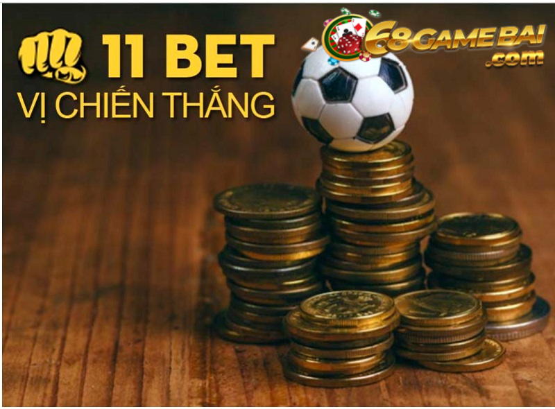 11Bet đảm bảo uy tín tối đa