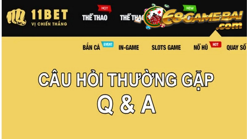 Giải đáp những thắc mắc về 11Bet