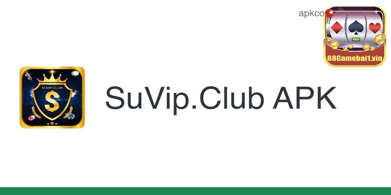 Hướng dẫn thao tác tải Suvip Club cực chi tiết