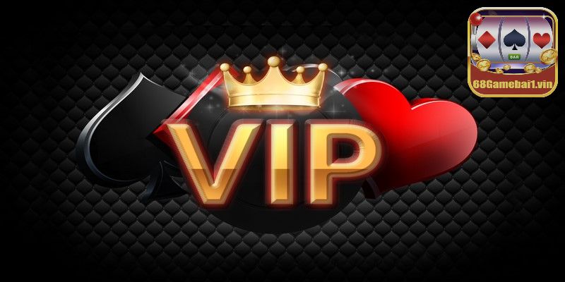 Tìm hiểu chế độ Vip 68 gamebai là gì chi tiết nhất